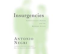 Insurgencies: Constituent Power and the Modern State