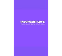 Insurgent Love: Manifesto of Revolutionary Affection