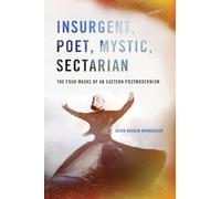 Insurgent, Poet, Mystic, Sectarian: The Four Masks of an Eastern Postmodernism