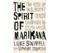 Insurgent Trade Unionism In South Africa: Mining, Capitalism And The Spirit Of Marikana (Wildcat) (Paperback) Luke Sinwell, Siphiwe Mbatha (Auteur)