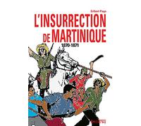 INSURRECTION DE MARTINIQUE 1870-1871 (L')