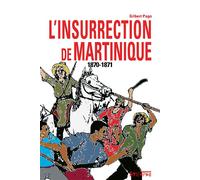 Insurrection de martinique 1870-1871 (l') Gilbert Pago (Auteur)