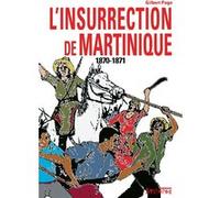 Insurrection de martinique 1870-1871 (l') Gilbert Pago (Auteur)