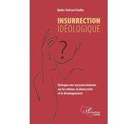 Insurrection Idéologique - Dialogue Avec Un Jeune Guinéen Sur Les Ethnies, La Démocratie Et Le Développement