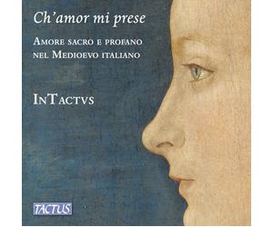 Intactvs - Ch'Amor Mi Prese - Amour Sacré Et Profane Dans L'Italie Médiévale