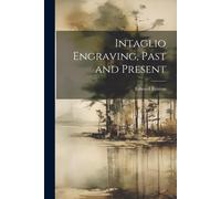 Intaglio Engraving, Past And Present
