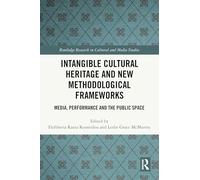 Intangible Cultural Heritage and New Methodological Frameworks: Media, Performance and the Public Space