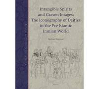 Intangible Spirits and Graven Images: The Iconography of Deities in the Pre-islamic Iranian World