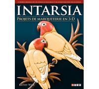 Intarsia - Projets de marqueterie en 3D - Kathy Wise - Neva - broché - Manuel