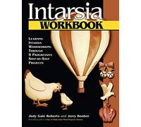 Intarsia Workbook: Learning Intarsia Woodworking Through 8 Progressive Step by Step Projects