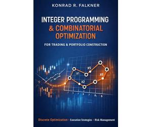 Integer Programming & Combinatorial Optimization for Trading & Portfolio Construction: Discrete Allocation, Execution Scheduling, and Constraint-Driven Risk