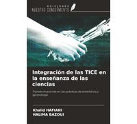 Integración de las TICE en la enseñanza de las ciencias: Transformaciones en las prácticas de enseñanza y aprendizaje