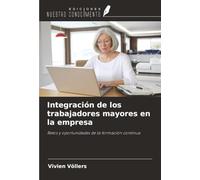 Integración de los trabajadores mayores en la empresa: Retos y oportunidades de la formación continua