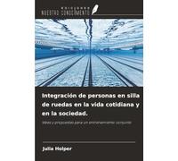 Integración de personas en silla de ruedas en la vida cotidiana y en la sociedad.: Ideas y propuestas para un entrenamiento conjunto
