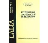 Integración Lingüística E Inmigración - Díaz García, Teté, Mas Álvarez, Inmaculada, Zas Varela, Luz, Silva Domínguez, Carme Díaz García, Teté, Mas Álvarez, Inmaculada, Zas Varela, Luz, Silva Domínguez