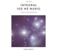 Integral 432 Hz Music: Awareness, Music And Meditation