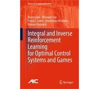 Integral and Inverse Reinforcement Learning for Optimal Control Systems and Games - Bahare Kiumarsi - Springer International Publishing AG - Livre en Angl Bahare KiumarsiBahare Kiumarsi (Auteur)