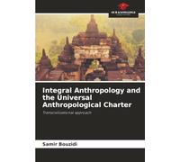 Integral Anthropology and the Universal Anthropological Charter: Transcivilizational approach