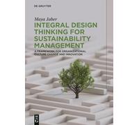 Integral Design Thinking for Sustainability Management: A Framework for Organizational Culture Change and Innovation