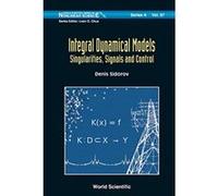 Integral Dynamical Models: Singularities, Signals And Control (World Scientific Series on Nonlinear Science Series a) - [Livre en VO] Sidorov Denis (Auteur)