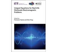 Integral Equations for RealLife Multiscale Electromagnetic Problems - Institution of Engineering and Technology - Institution of Engineering and Technolog Institution of Engineering and TechnologyInst
