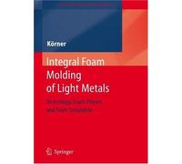 Integral Foam Molding Of Light Metals