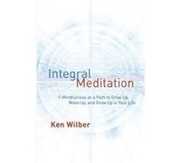 Integral Meditation by Ken Wilber Inconnu (Auteur)