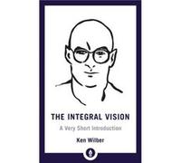 The Integral Vision: A Very Short Introduction
