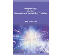 Integral Yoga And The Vedopani¿Adic Knowledge Tradition