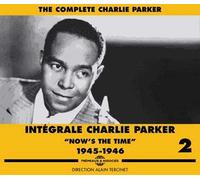 Intégrale Charlie Parker Vol. 2 : Now's The Time 1945-1946