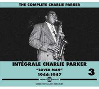 Intégrale Charlie Parker Vol. 3 : Lover Man 1946-1947