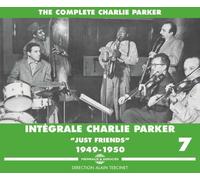 Intégrale Charlie Parker Vol. 7 : Just Friends 1949-1950