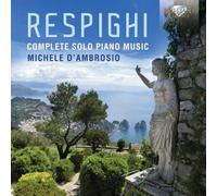 Michele D'Ambrosio - Respighi : Intégrale de la musique pour piano seul. D'Ambrosio.