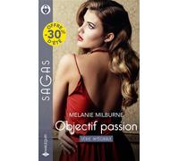 Intégrale de la série « Objectif passion » La proposition d'une innocente - Les règles d'un play-boy - Liaison torride à New York - Melanie Milburne - Harlequin - Poche - Roman