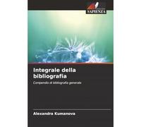 Integrale della bibliografia: Compendio di bibliografia generale
