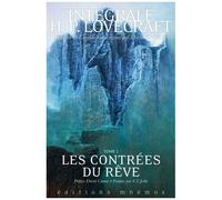Intégrale H. P. Lovecraft - Tome 1 - Les Contrées Du Rêve
