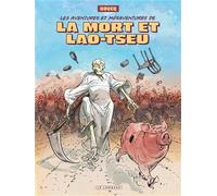 François Boucq – Intégrale Les Aventures de la Mort et Lao-Tseu – Le Lombard – Cartonné