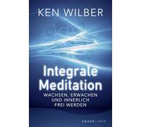 Integrale Meditation: wachsen, erwachen und innerlich frei werden | Östliche Weisheit trifft westliche Psychologie: Dein Weg zu echter Freiheit.