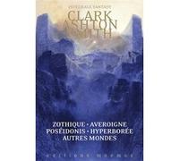 Clark Ashton Smith – Intégrale Zothique, Averoigne, Hyperborée, Poséidonis & autres mondes – Relié