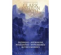 Intégrale Zothique, Averoigne,Hyperborée, Poseidonis & autres mondes - Clark Ashton Smith - Mnemos Eds - relié - Roman
