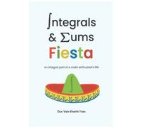 Integrals And Sums Fiesta: An Integral Part Of A Math Enthusiast's Life