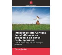 Integrando intervenções de mindfulness na pedagogia da dança contemporânea: A arte de ensinar dança com uma abordagem mindfulness