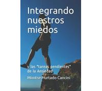 Integrando Nuestros Miedos: Y Las "Tareas Pendientes" De La Ansiedad