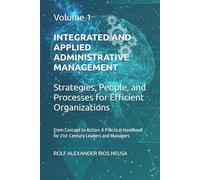 Integrated and Applied Administrative Management - Volume 1: Strategies, People, and Processes for Efficient Organizations