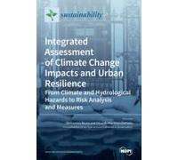 Integrated Assessment Of Climate Change Impacts And Urban Resilience
