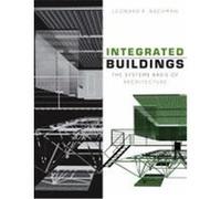 Integrated Buildings: The Systems Basis of Architecture Bachman, Leonard R. (Auteur)