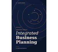 Integrated Business Planning: A Practical Guide to an Orchestrated Process Cycle with Stakeholder Engagement