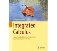 Integrated Calculus: Single-Variable Differential and Integral Calculus Developed in Parallel