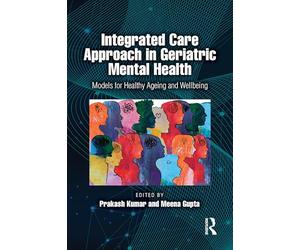 Integrated Care Approach in Geriatric Mental Health: Models for Healthy Ageing and Wellbeing