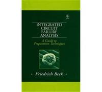 Integrated Circuit Failure Analysis, Wiley Series in Quality and Reliability Engineering Friedrich Beck (Auteur)
